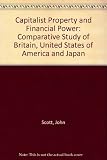 Capitalist property and financial power : a comparative study of Britain, the United States and Japan
