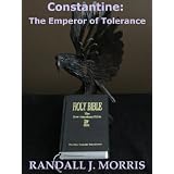 Constantine: The Emperor of Tolerance ~ Randall Morris