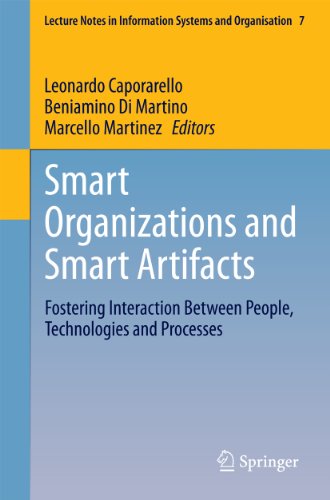 Smart Organizations and Smart Artifacts: Fostering Interaction Between People, Technologies and Processes: Volume 7 (Lecture Notes in Information Systems and Organisation)
