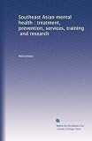Southeast Asian Mental Health: Treatment, Prevention, Services, Training, and Research