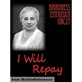I Will Repay by Baroness Orczy. Published by MobileReference (mobi).
