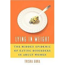 Lying in Weight (The Hidden Epidemic of Eating Disorders in Adult Women) (Hardcover)