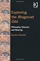 Exploring the Bhagavad Gita: Philosophy, Structure and Meaning