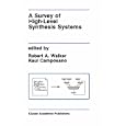 A Survey of High-Level Synthesis Systems (The Springer International Series in Engineering and Computer Science) by Robert A. Walker and Raul Camposano
