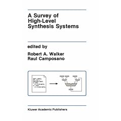 A Survey of High Level Synthesis Systems (The Springer International Series in Engineering and Computer Science)