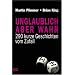 Unglaublich aber wahr: 290 Zuf�lle und andere unglaubliche Geschichten: 290 kurze Geschichten vom Zufall