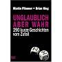 Unglaublich, aber wahr: 290 kurze Geschichten vom Zufall