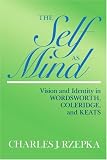 The Self as Mind: Vision and Identity in Wordsworth, Coleridge, and Keats