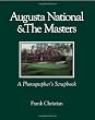 Augusta National & The Masters: A Photographers Scrapbook: New and Revised Addition