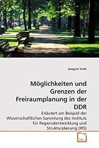 M&ouml;glichkeiten und Grenzen der Freiraumplanung in der DDR: Erl&auml;utert am Beispiel der Wissenschaftlichen Sammlung des Instituts f&uuml;r Regionalentwicklung und Strukturplanung (IRS)