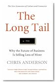 The Long Tail: Why the Future of Business is Selling Less of More
