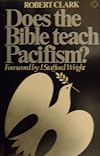 Does the Bible Teach Pacifism?