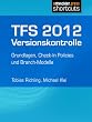 TFS 2012 Versionskontrolle - Grundlagen, Check-In Policies und Branch-Modelle