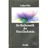 Die Mathematik der Nina Gluckstein. Novellevon "Esther Vilar"