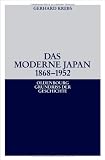 Das moderne Japan 1868-1952: Von der Meiji-Restauration bis zum Friedensvertrag von San Francisco: Von der Meiji-Restauration bis zum Vertrag von San Francisco - Gerhard Krebs