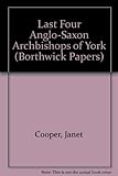 The last four Anglo-Saxon Archbishops of York