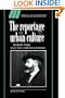 The Reportage of Urban Culture: Robert Park and the Chicago School (Ideas in Context)