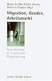 Migration, Gender, Arbeitsmarkt - Neue Beitr&auml;ge zu Frauen und Globalisierung - Maria do Mar Castro Varela, Dimitria Clayton