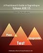 A Practitioner's Guide to Upgrading to Sybase ASE 15 Image of A Practitioner's Guide to Upgrading to Sybase ASE 15