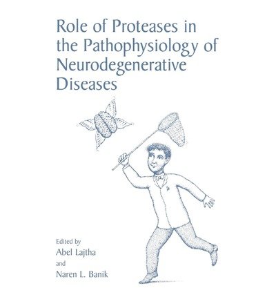 [(Role of Proteases in the Pathophysiology of Neurodegenerative Diseases)] [Author: N. S. Abel Lajtha] published on (August, 2001)