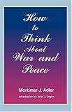 How to Think About War and Peace