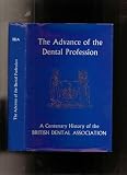 The advance of the dental profession : a centenary history 1880-1980