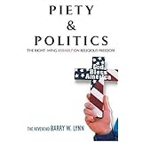 piety  politics the right wing assault on religious freedom