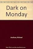 Dark on Monday