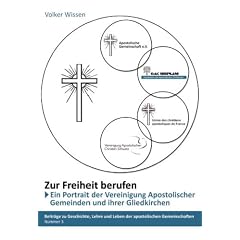 Zur Freiheit berufen - Ein Portr�t der Vereinigung Apostolischer Gemeinden (VAG) und ihrer Gliedkirchen