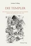 Produkt-Bild: Die Templer: Ihr Einsatz an den Grenzen Mitteleuropas gegen die Mongolen 1241/42