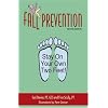 Fall Prevention: Stay On Your Own Two Feet! Second Edition