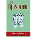 Fall Prevention: Stay On Your Own Two Feet! Second Edition