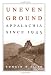 Uneven Ground: Appalachia since 1945