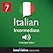 Learn Italian - Level 7: Intermediate Italian, Volume 1: Lessons 1-25
