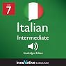Learn Italian - Level 7: Intermediate Italian, Volume 1: Lessons 1-25
