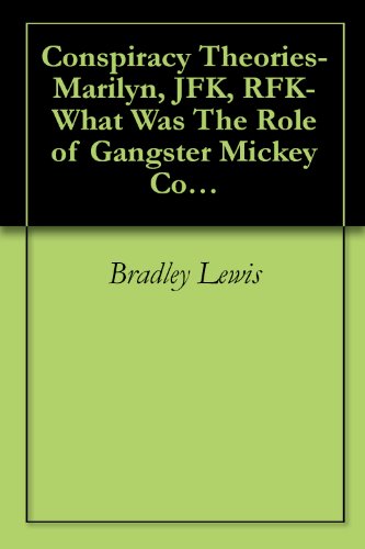 Conspiracy Theories-Marilyn, JFK, RFK-What Was The Role of Gangster Mickey Cohen?