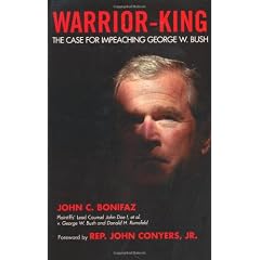 Warrior-King: The Case for Impeaching George W. Bush