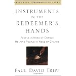 Instruments in the Redeemer's Hands: People in Need of Change Helping People in Need of Change (Resources for Changing Lives) book cover