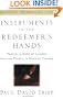 Instruments in the Redeemer's Hands: People in Need of Change Helping People in Need of Change (Resources for Changing Lives)