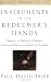 Instruments in the Redeemer’s Hands: People in Need of Change Helping People in Need of Change