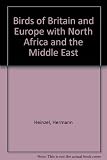 The birds of Britain and Europe with North Africa and the Middle East