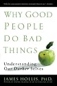 Why Good People Do Bad Things: Understanding Our Darker Selves