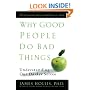 Why Good People Do Bad Things: Understanding Our Darker Selves