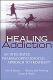Healing Addiction: An Integrated Pharmacopsychosocial Approach to Treatment