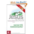 JesusLuxus: Die Kunst wahrhaft verschwenderischen Lebens