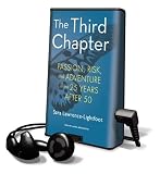 The Third Chapter: Passion, Risk, and Adventure in the 25 Years After 50 [With Earbuds] (Playaway Adult Nonfiction)