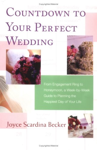 Countdown to Your Perfect Wedding: From Engagement Ring to Honeymoon, a Week-by-Week Guide to Planning the Happiest Day of Your Life (Paperback)