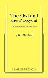 The Owl and the Pussycat: A Comedy in Three Acts