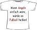 Sports : Wenn Angeln einfach w&auml;re: Fu&szlig;ball; Frauen T-Shirt wei&szlig;