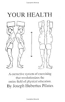 Your Health: A Corrective System of Exercising that Revolutionizes the Entire Field of Physical Education